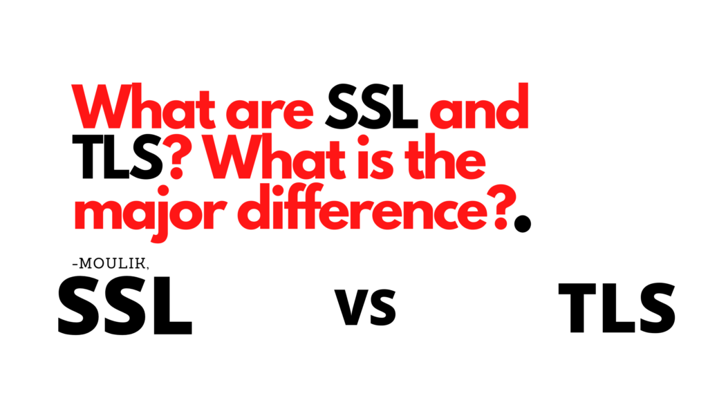 What are SSL and TLS? How SSL and TLS works exactly