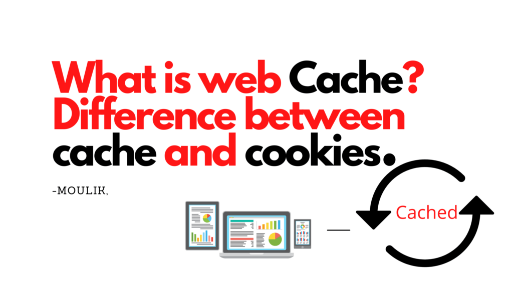 How Web Cache wprks! Difference between Web Cache and Cookies