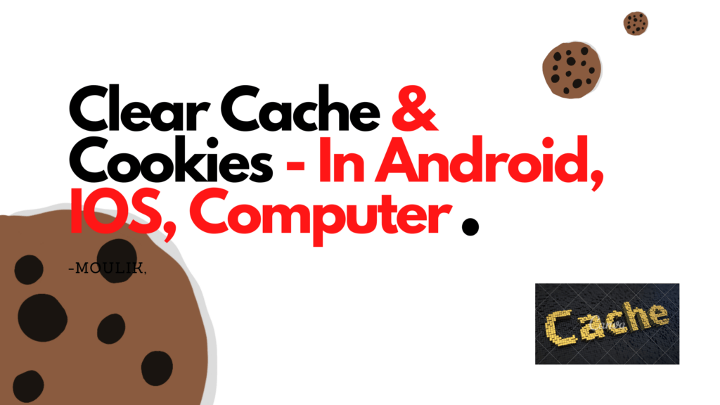 Clear Cache & Cookies - In Android, IOS, Computer
