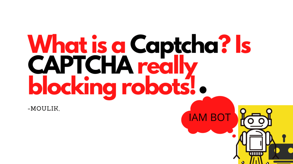 What is Captcha? Is Captcha really blocking robots