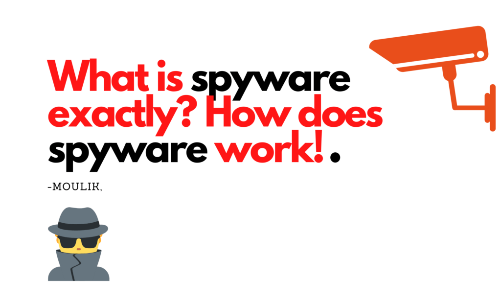 What is spyware exactly? How does a spyware work