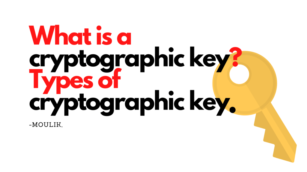 What is cryptographic key? Types of cryptographic key