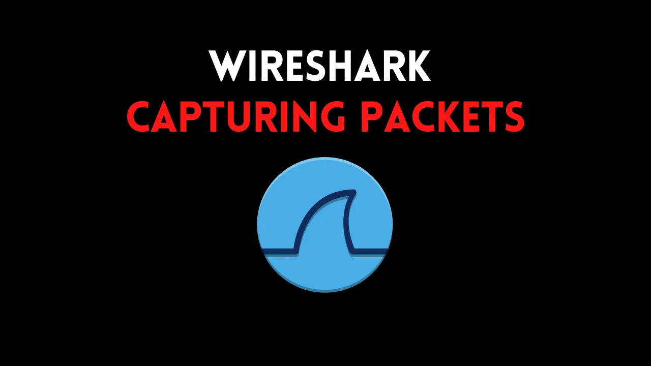 CAPTURING PACKETS IN WIRESHARK