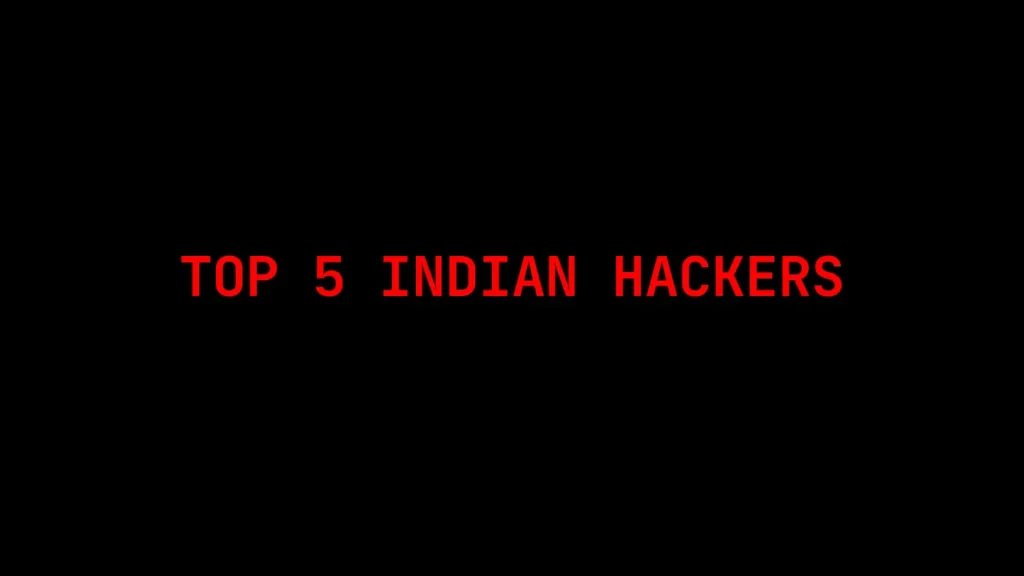 TOP 5 INDIAN HACKERS